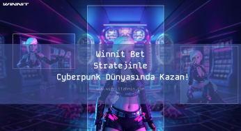 Winnit Bet Stratejinle Cyberpunk Dünyasında Kazan!
